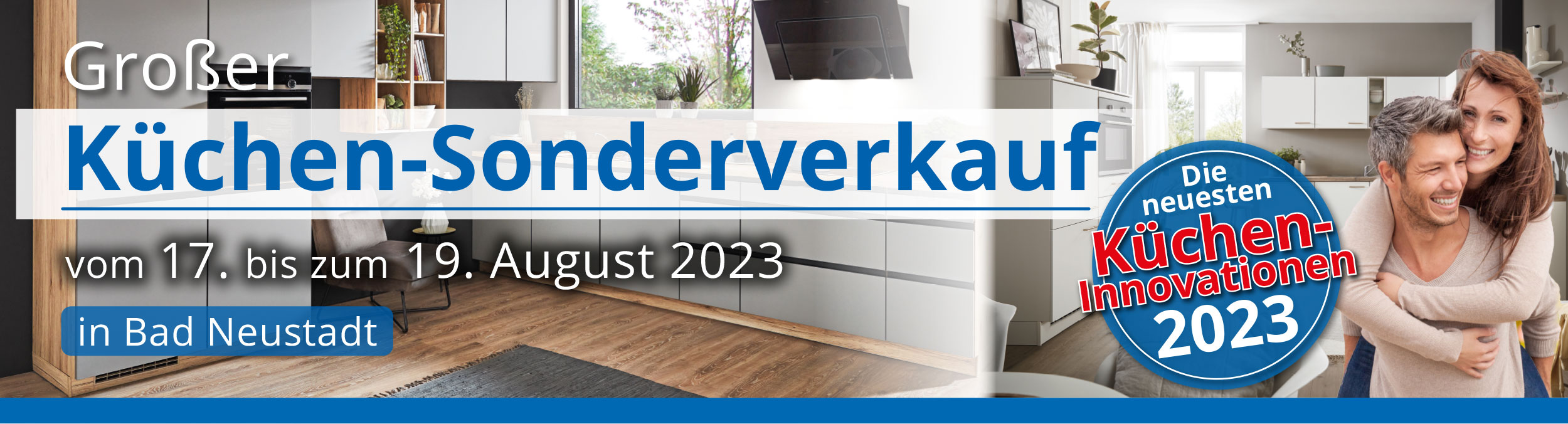 Besuchen Sie unseren Küchen-Sonderverkauf vom 17. bis zum 19. August in Bad Neustadt. Bei Möbel-SB-Halle finden Sie eine Vielzahl an Küchen zu Top-Konditionen.