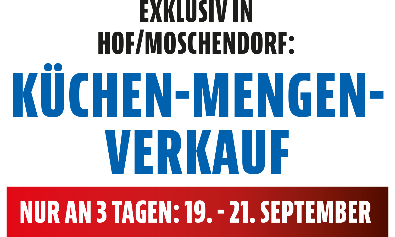 Exklusiv in Hof/Moschendorf: Küchen-Mengen-Verkauf! Nur vom 19. bis 21. September!