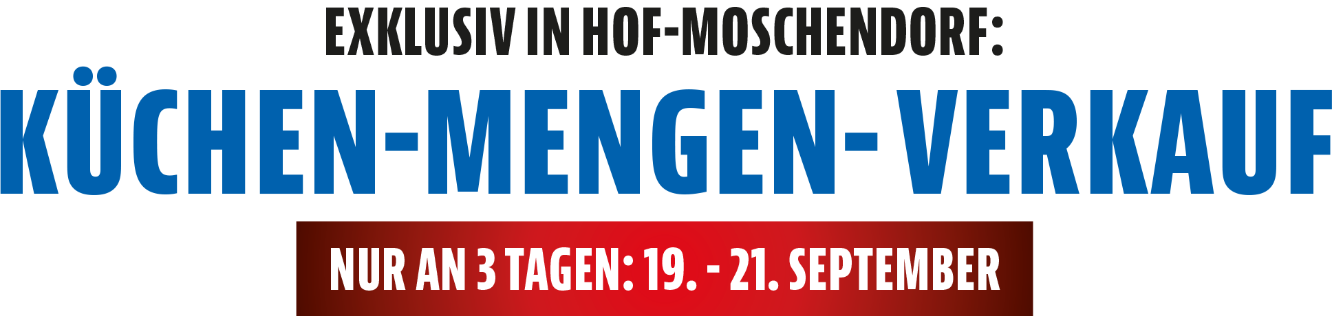 Exklusiv in Hof/Moschendorf: Küchen-Mengen-Verkauf! Nur vom 19. bis 21. September!