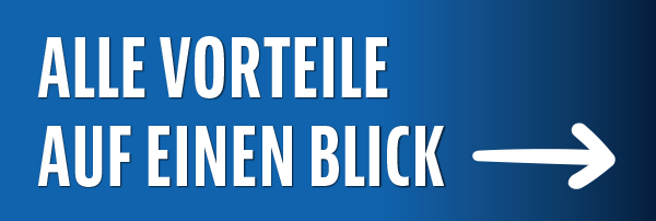 Alle Vorteile auf einem Blick!